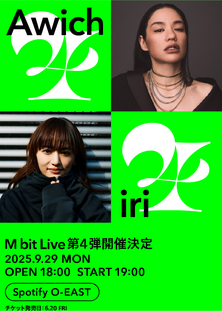 Awich iri M bit Live 第4弾開催決定 2025.9.29 MON OPEN 18:00 START 19:00 Spotify O-EAST チケット発売日：6.20 FRI